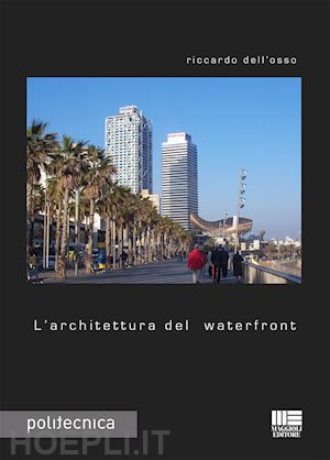 dell'osso riccardo - l'architettura del waterfront
