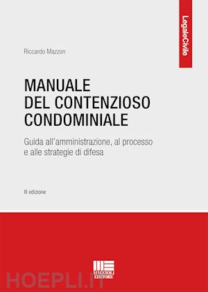 mazzon riccardo - manuale del contenzioso condominiale