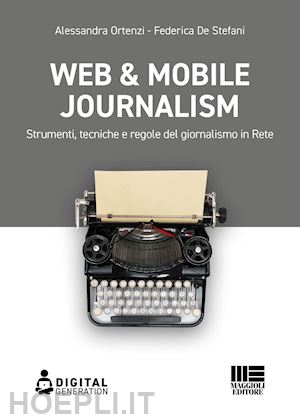 ortenzi alessandra; de stefani federica - web & mobile journalism