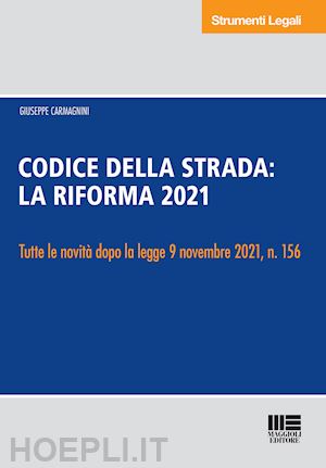 carmagnini giuseppe - codice della strada: la riforma 2021