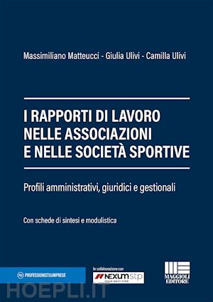 matteucci massimiliano; ulivi giulia; ulivi camilla - i rapporti di lavoro nelle associazioni e nelle societa' sportive