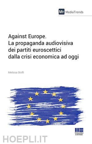 stolfi melissa - against europe. la propaganda audiovisiva dei partiti euroscettici
