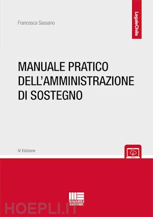 sassano francesca - manuale pratico dell'amministrazione di sostegno