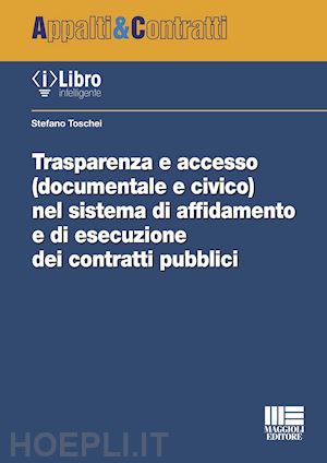 toschei stefano - trasparenza e accesso (documentale e civico) nel sistema di affidamento