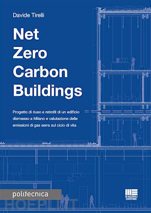 tirelli davide - net zero carbon buildings. progetto di riuso e retrofit di un edificio dismesso