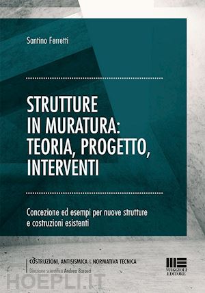 ferretti santino - strutture in muratura: teoria, progetto, interventi