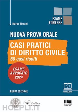 zincani marco - nuova prova orale - casi pratici di diritto civile - 50 casi risolti