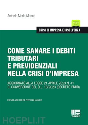 manco antonio maria - come sanare i debiti tributari e previdenziali nella crisi d'impresa