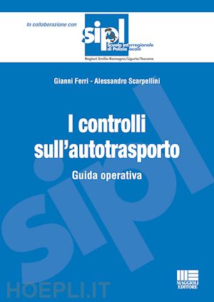 ferri gianni; scarpellini alessandro - i controlli sull'autotrasporto