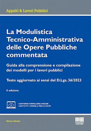 abram marco - modulistica tecnico-amministrativa delle opere pubbliche commentata. guida alla