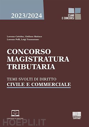 cattelan lorenzo; mattace giuliano; pelli lorenzo; tramontano luigi - concorso magistratura tributaria. temi svolti di diritto civile e commerciale. c