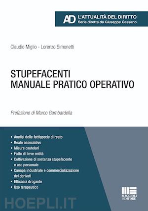 miglio claudio; lorenzo simonetti - stupefacenti. manuale pratico operativo