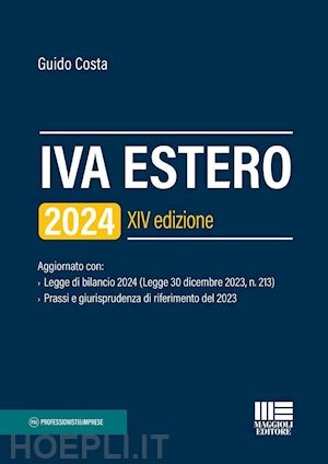 costa guido - iva estero 2024. aggiornato con legge di bilancio 2024 (legge 30 dicembre 2023,