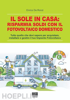 de ronzi enrico - il sole in casa: risparmia soldi con il fotovoltaico domestico