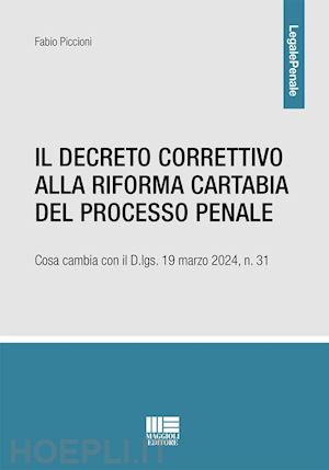piccioni fabio - il decreto correttivo alla riforma cartabia del processo penale