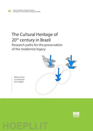 wilson florio; rossato luca; ana tagliari - the cultural heritage of 20th century in brazil. research paths for the preservation of the modernist legacy