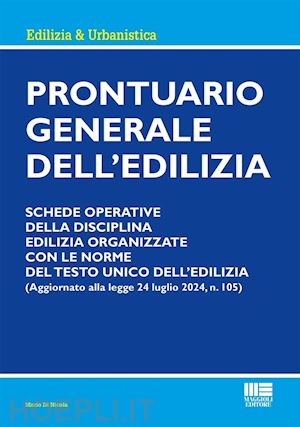 di nicola mario - prontuario generale dell'edilizia. schede operative della disciplina edilizia organizzate con le norme del testo unico dell'edilizia