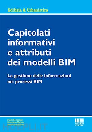 maltese sebastiano; re cecconi fulvio; garramone manuel - capitolati informativi e attributi dei modelli bim