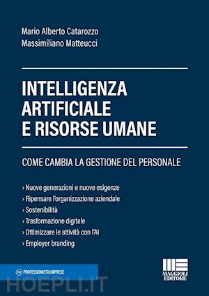 matteucci massimiliano; catarozzo mario alberto - intelligenza artificiale e risorse umane. come cambia la gestione del personale