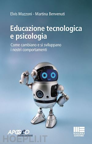 mazzoni elvis; benvenuti martina - educazione tecnologica e psicologia. come cambiano e si sviluppano i nostri comp