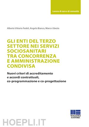 fedeli alberto vittorio; bianco angelo; ubezio marco - enti del terzo settore nei servizi sociosanitari tra concorrenza e