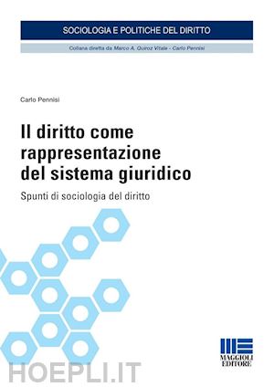 pennisi carlo - il diritto come rappresentazione del sistema giuridico. spunti di sociologia del diritto