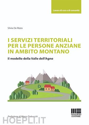 de rizzo silvia - i servizi territoriali per le persone anziane in ambito montano. il modello della valle dell'agno