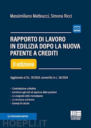 matteucci massimiliano; ricci simona - rapporto di lavoro in edilizia dopo la nuova patente a punti. aggiornato al d.l. 19/2024, convertito in l. 56/2024