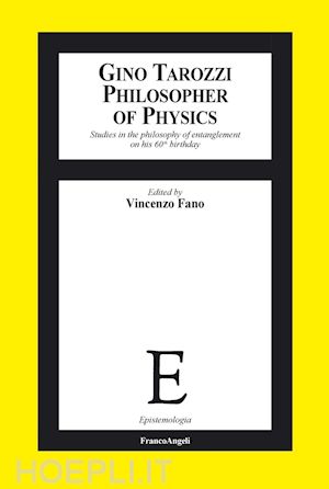 vv. aa.; fano vincenzo - gino tarozzi philosopher of physics. studies in the philosophy of entanglement on his 60th birthday