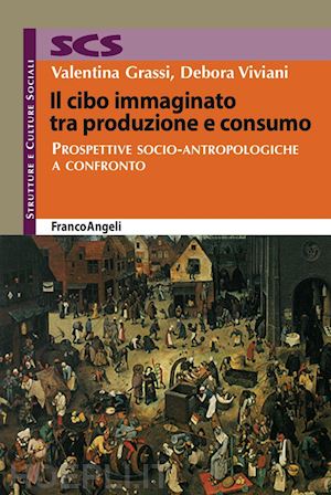 grassi valentina; viviani debora - cibo immaginato tra produzione e consumo. prospettive socio-antropologiche a con