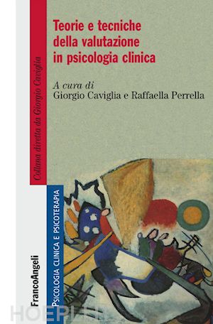 caviglia giorgio (curatore); perrella raffaella (curatore) - teorie e tecniche della valutazione in psicologia clinica