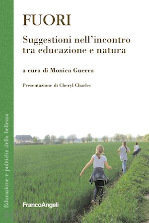 guerra monica (curatore) - fuori - suggestioni nell'incontro tra educazione e natura