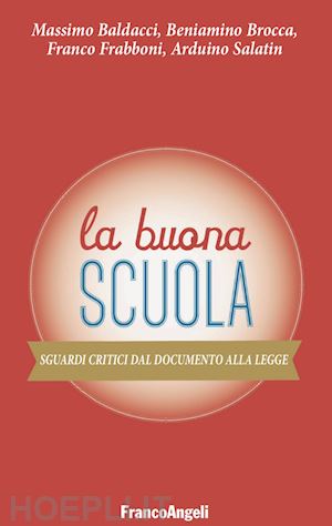 baldacci massimo, brocca beniamino, frabboni franco, salatin arduino - la buona scuola