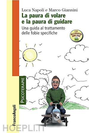 napoli luca; gori alessio; giannini marco - paura di volare e la paura di guidare