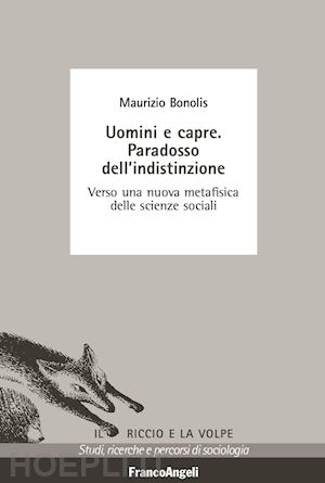 bonolis maurizio' - uomini e capre. paradosso dell'indistinzione. verso una nuova metafisica delle s