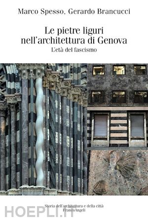 spesso marco; brancucci gerardo - le pietre liguri nell'architettura di genova durante il regime fascista