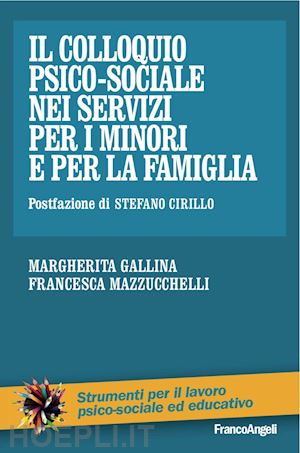 gallina margherita; mazzucchelli francesca - colloquio psico-sociale neicon i minori e la famiglia