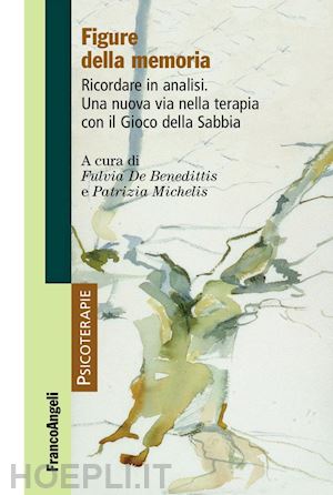 de benedittis f. (curatore); michelis p. (curatore) - figure della memoria