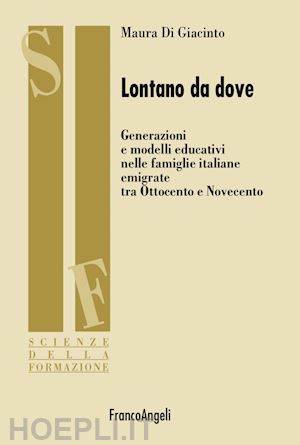 di giacinto maura - lontano da dove. generazioni e modelli educativi nelle famiglie italiane emigrat