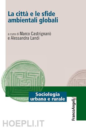 castrignano m. (curatore); landi a. (curatore) - la citta e le sfide ambientali globali