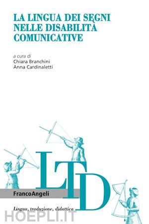 branchini c. (curatore); cardinaletti a. (curatore) - la lingua dei segni nelle disabilita' comunicative