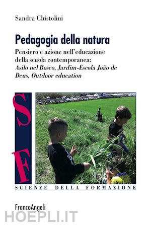 Pedagogia Della Natura. - Chistolini Sandra | Libro Franco Angeli 08/2016 -  