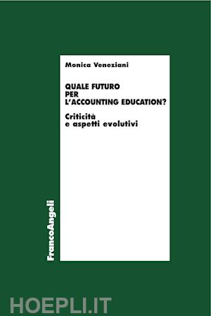veneziani monica - quale futuro per l'accounting education?