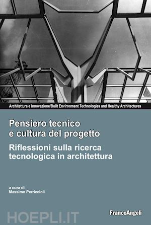 perriccioli m. (curatore) - pensiero tecnico e cultura del progetto. riflessioni sulla ricerca tecnologica i