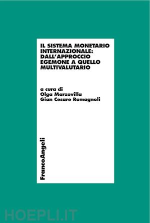 marzovilla o. (curatore); romagnoli g. c. (curatore) - sistema monetario internazionale: dall'approccio egemone a quello multivalutario