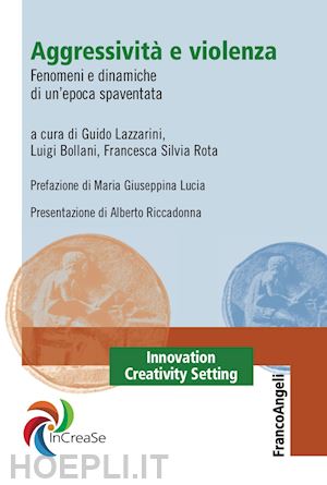 lazzarini guido; bollani luigi; rota francesca silvia' - aggressivita e violenza'. fenomeni e dinamiche di un'epoca spaventata