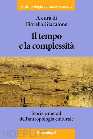 giacalone f. (curatore) - il tempo e la complessita'. teorie e metodi dell'antropologia culturale
