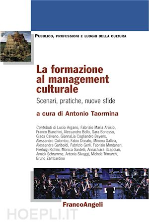 vv. aa.; taormina antonio (curatore) - la formazione al management culturale