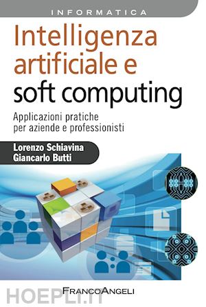 schiavina lorenzo; butti giancarlo - intelligenza artificiale e soft computing