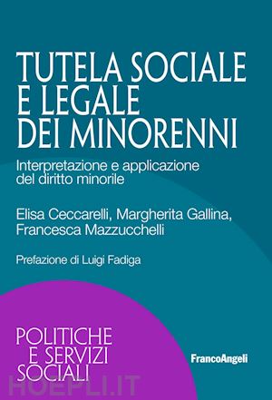 ceccarelli e.; gallina m.; mazzucchelli f. - tutela sociale e legale dei minorenni